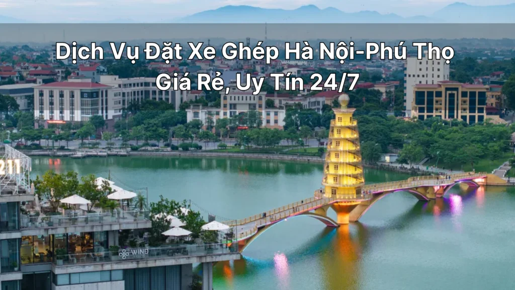 Đặt Xe Ghép Hà Nội-Phú Thọ