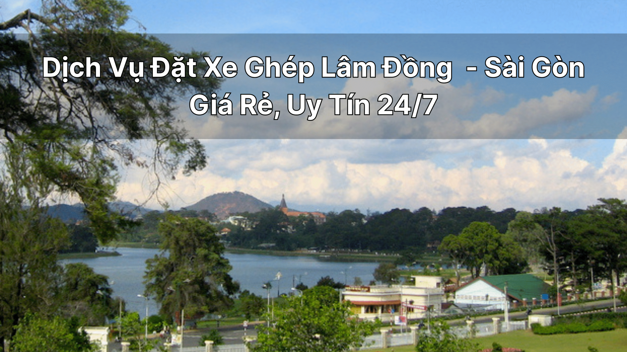 Dịch Vụ Đặt Xe Tiện Chuyến,Xe Ghép Lâm Đồng-Sài Gòn Giá Rẻ, Uy Tín 24/7 ứng dụng Tiên Rồng